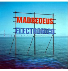 Madredeus - Electronico