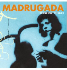 Madrugada - Industrial Silence