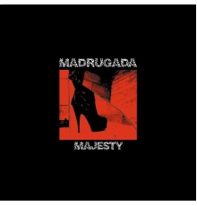 Madrugada - Majesty