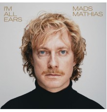 Mads Mathias - I'm All Ears