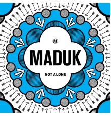 Maduk - Not Alone