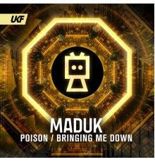 Maduk - Poison / Bringing Me Down