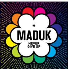 Maduk - Never Give Up