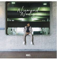 Mael - NIEMAND NODIG