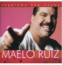 Maelo Ruiz - Regálame Una Noche