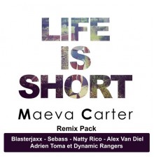 Maeva Carter - Life is Short (Remix Pack)