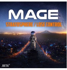 Mage - Stratosphere / Lose Control