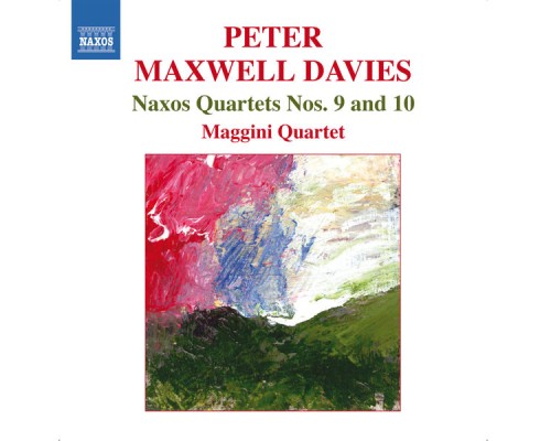 Maggini Quartet - Peter Maxwell Davies : Naxos Quartets 9 & 10