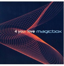 Magic Box - 4 Your Love