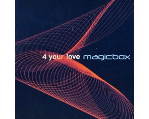 Magic Box - 4 Your Love