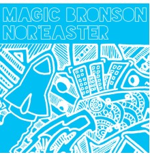 Magic Bronson - Nor'easter