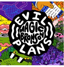 Magic Bronson - Evil Plans