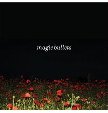 Magic Bullets - Magic Bullets