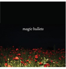 Magic Bullets - Magic Bullets