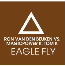 Magic Power & Ron van den Beuken - Eagle Fly (feat. Tom K.)  (Remixes)