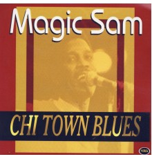 Magic Sam - Chi Town Blues