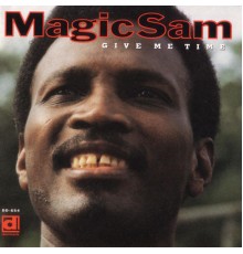 Magic Sam - Give Me Time