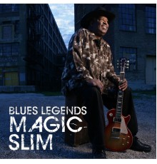 Magic Slim - Blues Legends: Magic Slim