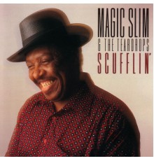 Magic Slim & The Teardrops - Scufflin'