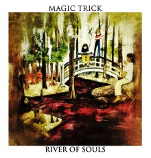 Magic Trick - River of Souls