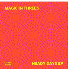 Magic in Threes - Heady Days