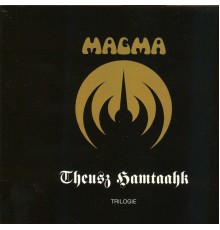 Magma - Theusz Hamtaahk (Trilogie) : Ẁurdah Ïtah (2nd mvmt)