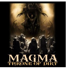 Magma - Throne of Dirt