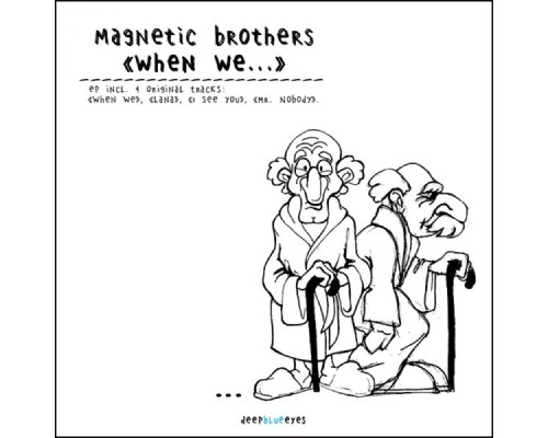 Magnetic Brothers - When We...