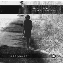 Magnetik - Stranger