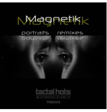 Magnetik - Portraits Remixes