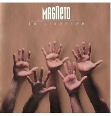 Magneto - Tu Libertad