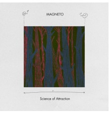 Magneto - Science of Attraction