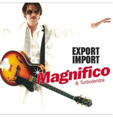 Magnifico - Export Import