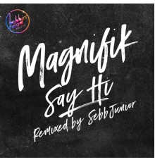 Magnifik - Say Hi