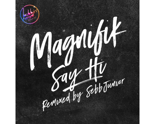 Magnifik - Say Hi