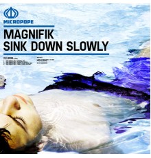 Magnifik - Sink Down Slowly