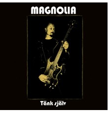 Magnolia - Tänk Själv