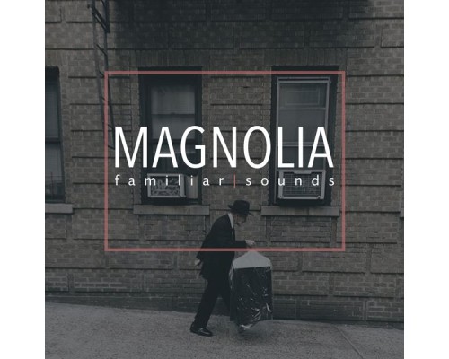 Magnolia - Familiar Sounds