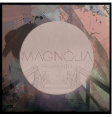 Magnolia - Fragmento