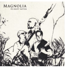 Magnolia - På Djupt Vatten