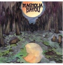 Magnolia Bayou - Magnolia Bayou