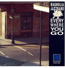 Magnolia Jazzband - Everywhere You Go