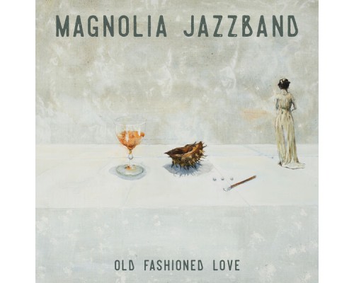 Magnolia Jazzband - Old Fashioned Love