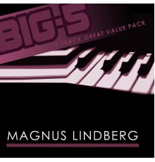 Magnus Lindberg - Big-5 : Magnus Lindberg