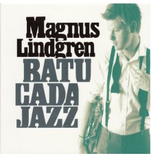 Magnus Lindgren - Batucada Jazz