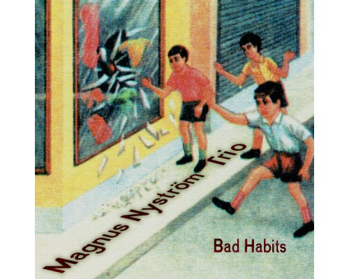 Magnus Nyström Trio - Bad Habits