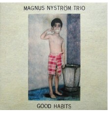 Magnus Nyström Trio - Good Habits