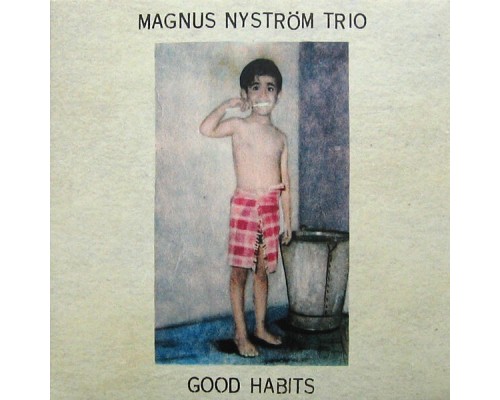 Magnus Nyström Trio - Good Habits