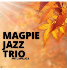 Magpie Jazz Trio - Autumn Jazz