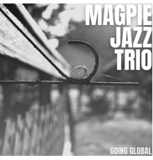 Magpie Jazz Trio - Going Global